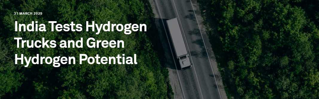 India Tests Hydrogen Trucks and Green Hydrogen Potential