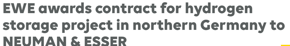 EWE awards contract for hydrogen storage project in northern Germany to NEUMAN &amp; ESSER
