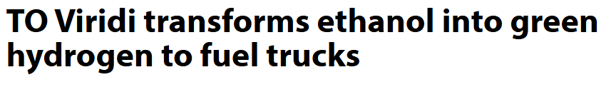 TO Viridi transforms ethanol into green hydrogen to fuel trucks