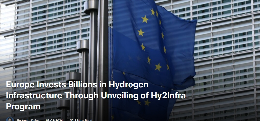 Europe Invests Billions in Hydrogen Infrastructure Through Unveiling of Hy2Infra Program
