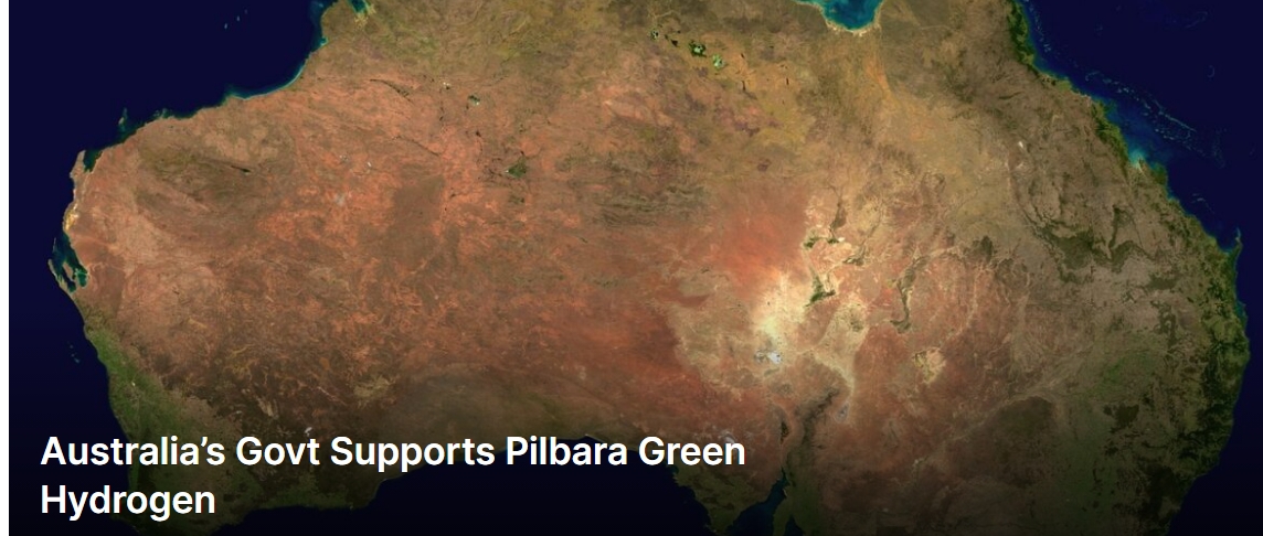 Australia’s Govt Supports Pilbara Green Hydrogen