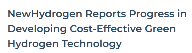 NewHydrogen Reports Progress in Developing Cost-Effective Green Hydrogen Technology