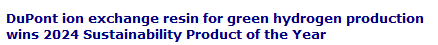 DuPont ion exchange resin for green hydrogen production wins 2024 Sustainability Product of the Year