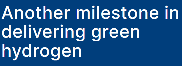 Another milestone in delivering green hydrogen