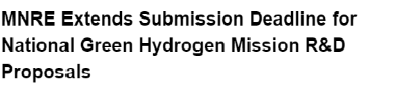 MNRE Extends Submission Deadline for National Green Hydrogen Mission R&amp;D Proposals