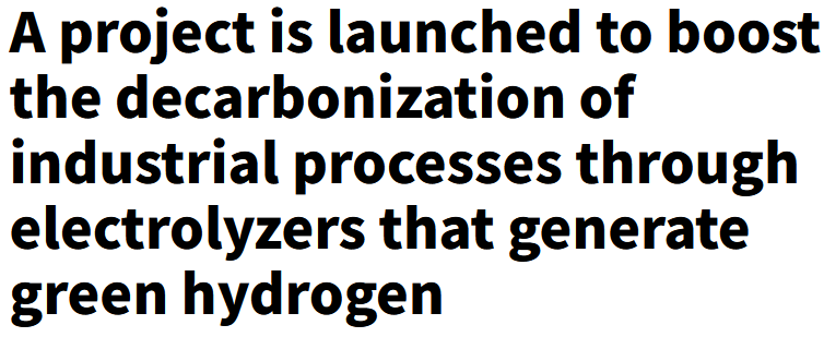 A project is launched to boost the decarbonization of industrial processes through electrolyzers that generate green hydrogen