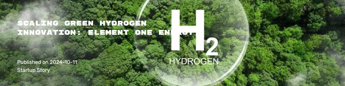 Scaling Green Hydrogen Innovation: Element One Energy