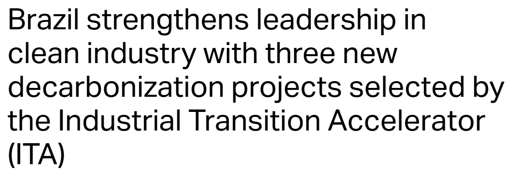 Brazil strengthens leadership in clean industry with three new decarbonization projects selected by the Industrial Transition Accelerator (ITA)