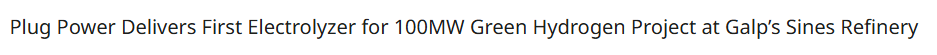 Plug Power Delivers First Electrolyzer for 100MW Green Hydrogen Project at Galp’s Sines Refinery