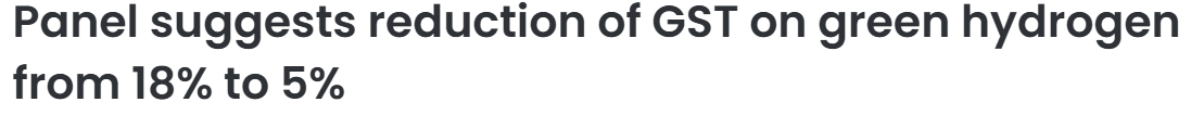 Panel suggests reduction of GST on green hydrogen from 18% to 5%