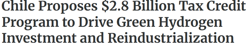 Chile Proposes $2.8 Billion Tax Credit Program to Drive Green Hydrogen Investment and Reindustrialization