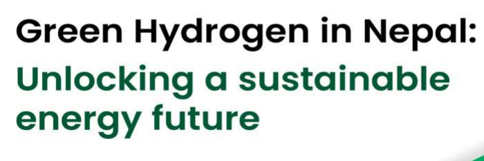 Green Hydrogen in Nepal: Unlocking a sustainable energy future